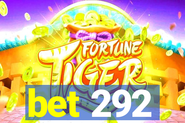 bet 292